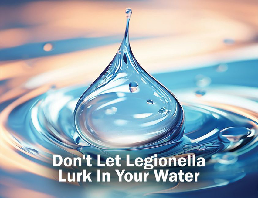 Don't let Legionella lurk in your water!